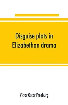 portada Disguise Plots in Elizabethan Drama; A Study in Stage Tradition 