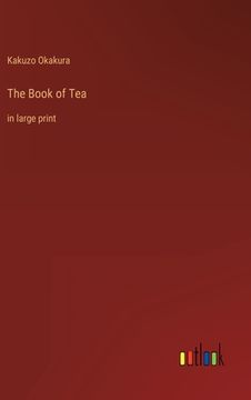 portada The Book of Tea: in large print (in English)