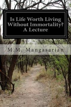 portada Is Life Worth Living Without Immortality? A Lecture (in English)
