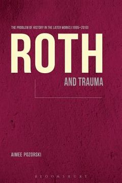 portada Roth and Trauma: The Problem of History in the Later Works (1995-2010) (en Inglés)