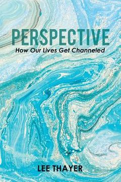 portada Perspective: How Our Lives Get Channeled (en Inglés)