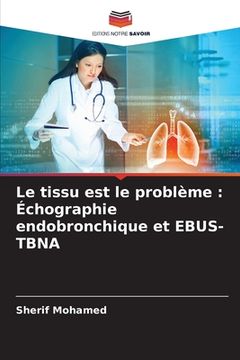 portada Le tissu est le problème: Échographie endobronchique et EBUS-TBNA (en Francés)