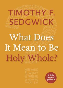 portada What Does it Mean to be Holy Whole? A Little Book of Guidance (Little Books of Guidance) (en Inglés)