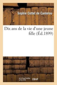 portada Dix ANS de la Vie d'Une Jeune Fille (in French)