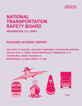 portada Railroad Accident Report: Collision of National Railroad Passenger Corperation Train 59 With a Loaded Truck-Semitrailer Combination at a Highway (in English)