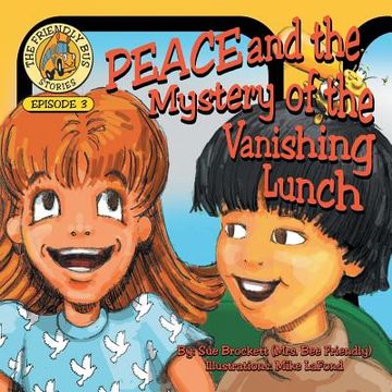 portada PEACE and the Mystery of the Vanishing Lunch: Episode 3 of The Friendly Bus Stories (en Inglés)