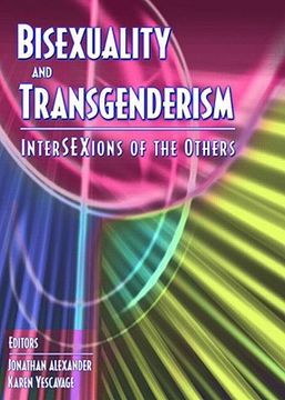 portada Bisexuality and Transgenderism: Intersexions of the Others