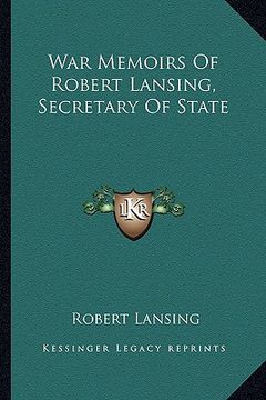 portada war memoirs of robert lansing, secretary of state (en Inglés)