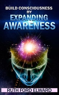 portada Build Consciousness by Expanding Awareness (in English)