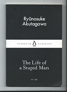 portada The Life of a Stupid Man: Ryunosuke Akutagawa (Penguin Little Black Classics) (in English)