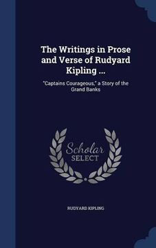 portada The Writings in Prose and Verse of Rudyard Kipling ...: "Captains Courageous," a Story of the Grand Banks