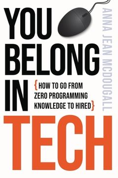 portada You Belong In Tech: How to Go From Zero Programming Knowledge to Hired (en Inglés)