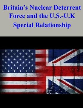 portada Britain's Nuclear Deterrent Force and the U.S.-U.K. Special Relationship (en Inglés)