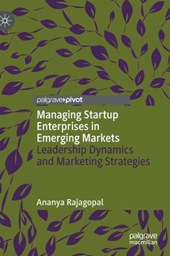 portada Managing Startup Enterprises in Emerging Markets: Leadership Dynamics and Marketing Strategies (in English)