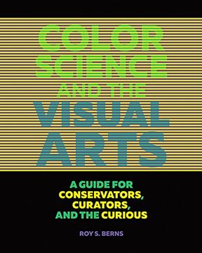 portada Color Science And The Visual Arts: A Guide For Conservators, Curators, And The Curious (en Inglés)