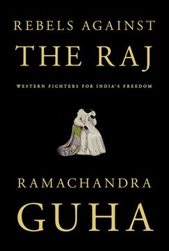 portada Rebels Against the Raj: Western Fighters for India's Freedom (en Inglés)