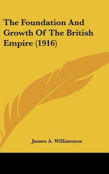 portada the foundation and growth of the british empire (1916)