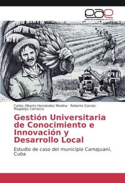 portada Gestión Universitaria de Conocimiento e Innovación y Desarrollo Local: Estudio de caso del municipio Camajuaní, Cuba