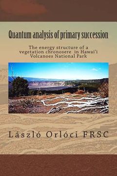 portada Quantum analysis of primary succession: The energy structure of a vegetation chronosere in Hawaii Volcanoes National Park (en Inglés)