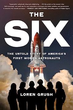 portada The Six: The Untold Story of America's First Women Astronauts (en Inglés)