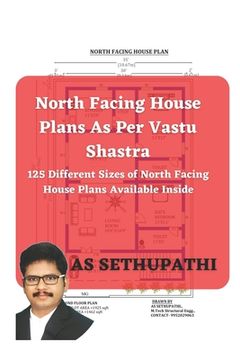 portada North Facing House Plans As Per Vastu Shastra: 125 Different Sizes of North Facing House Plans Available Inside (en Inglés)