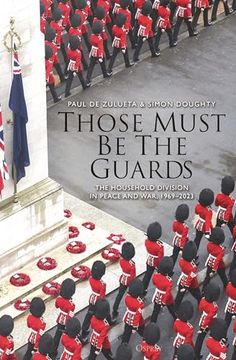 portada Those Must Be the Guards: The Household Division in Peace and War, 1969-2023