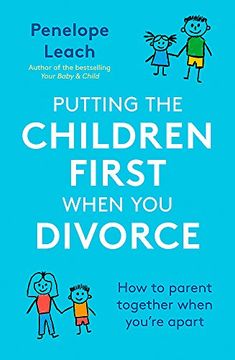 portada Putting the Children First When You Divorce: How to parent together when you’re apart