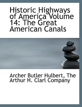 portada historic highways of america volume 14: the great american canals