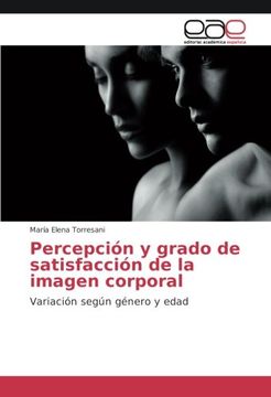 portada Percepción y grado de satisfacción de la imagen corporal: Variación según género y edad