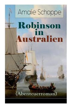 portada Robinson in Australien (Abenteuerroman): Kinderklassiker: Ein Lehr- und Lesebuch für gute Kinder (en Alemán)