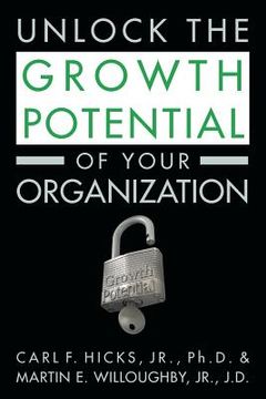 portada Unlock the Growth Potential of Your Organization (en Inglés)