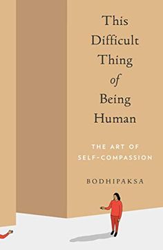 portada This Difficult Thing of Being Human: The art of Self-Compassion (in English)