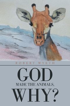 portada God Made the Animals, Why? (en Inglés)