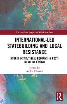 portada International-Led Statebuilding and Local Resistance: Hybrid Institutional Reforms in Post-Conflict Kosovo (The Southeast Europe and Black sea Series) (en Inglés)