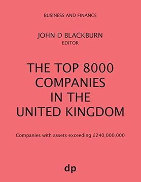 portada The top 8000 Companies in the United Kingdom: Companies With Assets Exceeding £240,000,000 (Business and Finance) (en Inglés)