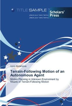 portada Terrain-Following Motion of an Autonomous Agent: Motion Planning in Unknown Environment by Means of Terrain-Following Motion