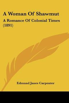 portada a woman of shawmut: a romance of colonial times (1891) (en Inglés)