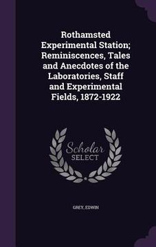 portada Rothamsted Experimental Station; Reminiscences, Tales and Anecdotes of the Laboratories, Staff and Experimental Fields, 1872-1922 (en Inglés)