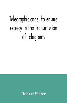portada Telegraphic code, to ensure secrecy in the transmission of telegrams (en Inglés)