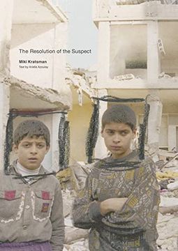 portada Miki Kratsman & Ariella Azoulay - the Resolution of the Suspect (en Inglés)