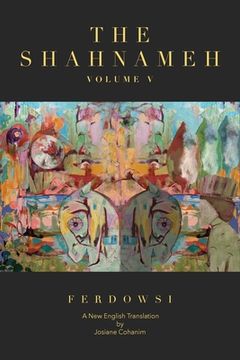portada The Shahnameh Volume V: A New English Translation