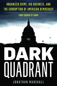 portada Dark Quadrant: Organized Crime, Big Business, and the Corruption of American Democracy (en Inglés)