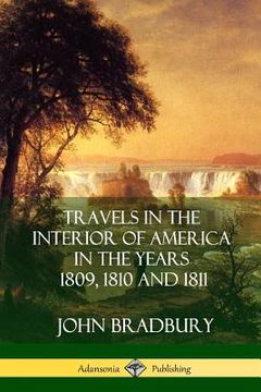 portada Travels in the Interior of America in the Years 1809, 1810 and 1811 (en Inglés)