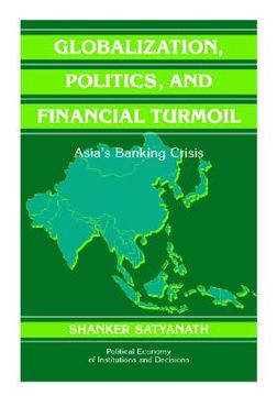 portada Globalization, Politics, and Financial Turmoil Hardback: Asia's Banking Crisis (Political Economy of Institutions and Decisions) (en Inglés)