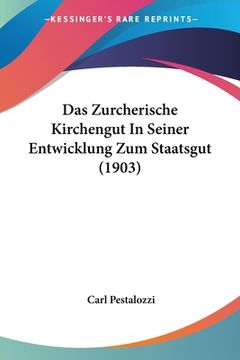 portada Das Zurcherische Kirchengut In Seiner Entwicklung Zum Staatsgut (1903) (in German)