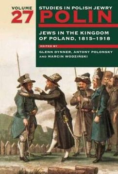 portada Polin: Studies in Polish Jewry Volume 27: Jews in the Kingdom of Poland, 1815-1918 (en Inglés)