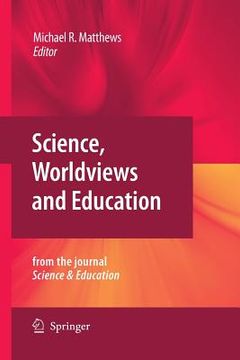 portada Science, Worldviews and Education: Reprinted from the Journal Science & Education (en Inglés)