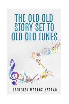 portada The Old Old Story Set to Old Old Tunes (en Inglés)