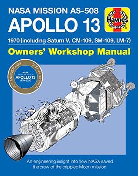 portada NASA Mission As-508 Apollo 13 Owners' Workshop Manual: 1970 (Including Saturn V, CM-109, Sm-109, LM-7) - An Engineering Insight Into How NASA Saved th (en Inglés)