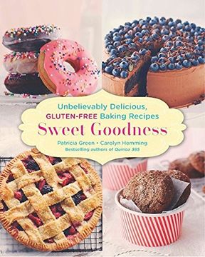 portada Sweet Goodness: Unbelievably Delicious Gluten-Free Baking Recipes (en Inglés)